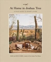 At Home in Joshua Tree: A Field Guide to Desert Living hind ja info | Eneseabiraamatud | kaup24.ee