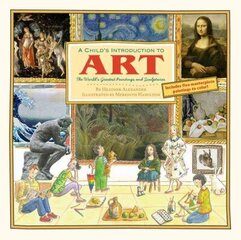 Child's Introduction To Art: The World's Greatest Paintings and Sculptures hind ja info | Noortekirjandus | kaup24.ee