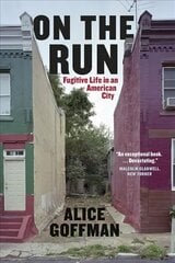 On the Run: Fugitive Life in an American City UK ed. цена и информация | Книги по социальным наукам | kaup24.ee