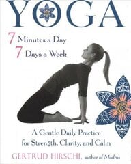 Yoga - 7 Minutes a Day, 7 Days a Week: A Gentle Daily Practice for Strength, Clarity, and Calm цена и информация | Самоучители | kaup24.ee