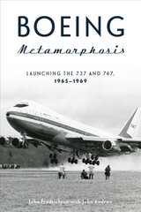 Boeing Metamorphosis: Launching the 737 and 747, 1965-1969 цена и информация | Путеводители, путешествия | kaup24.ee
