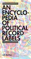 Encyclopedia of Political Record Labels: Thought, Practice, and Actions цена и информация | Книги об искусстве | kaup24.ee