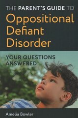 Parent's Guide to Oppositional Defiant Disorder: Your Questions Answered цена и информация | Самоучители | kaup24.ee