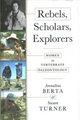 Rebels, Scholars, Explorers: Women in Vertebrate Paleontology цена и информация | Развивающие книги | kaup24.ee