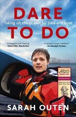 Dare to Do: Taking on the planet by bike and boat цена и информация | Путеводители, путешествия | kaup24.ee