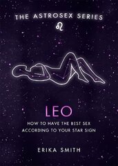 Astrosex: Leo: How to have the best sex according to your star sign цена и информация | Самоучители | kaup24.ee