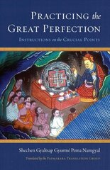 Practicing the Great Perfection: Instructions on the Crucial Points hind ja info | Usukirjandus, religioossed raamatud | kaup24.ee