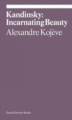 Kandinsky: Incarnating Beauty цена и информация | Книги об искусстве | kaup24.ee