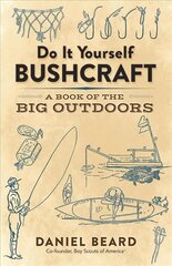 Do It Yourself Bushcraft: A Book of the Big Outdoors цена и информация | Книги о питании и здоровом образе жизни | kaup24.ee