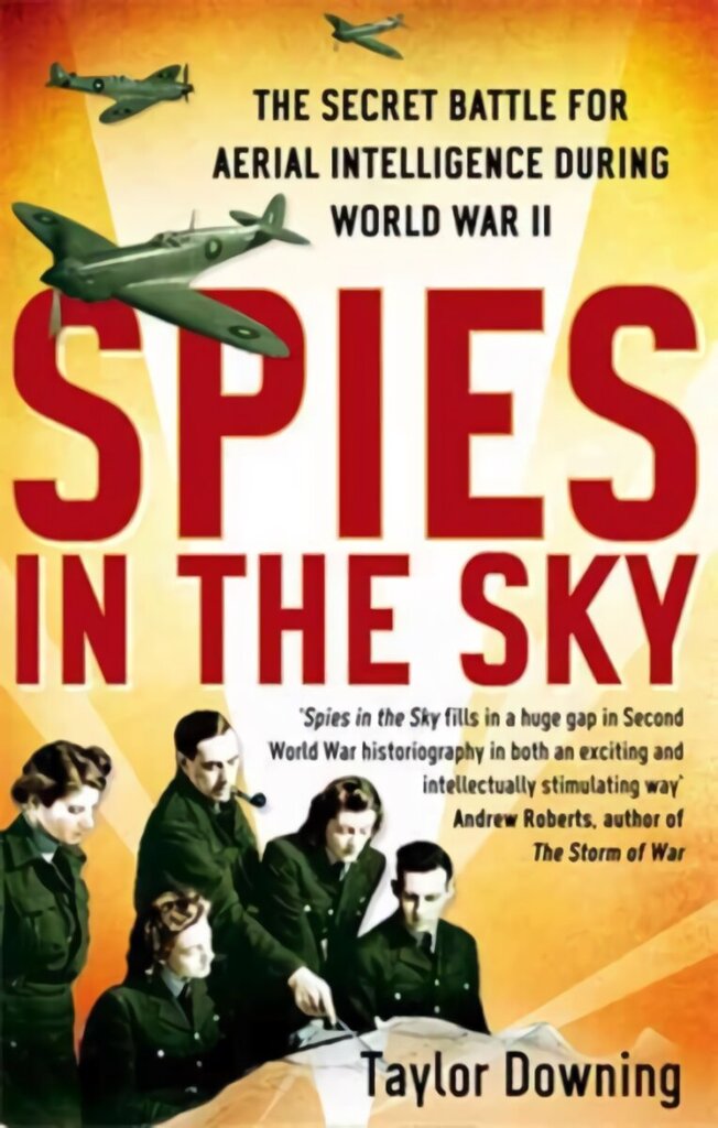 Spies In The Sky: The Secret Battle for Aerial Intelligence during World War II hind ja info | Ajalooraamatud | kaup24.ee