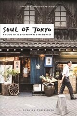 Soul of Tokyo: A Guide to 30 Exceptional Experiences 2nd edition hind ja info | Reisiraamatud, reisijuhid | kaup24.ee