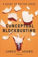Conceptual Blockbusting (Fifth Edition): A Guide to Better Ideas 5th ed. цена и информация | Самоучители | kaup24.ee