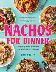 Nachos for Dinner: Surprising Sheet Pan Meals the Whole Family Will Love hind ja info | Retseptiraamatud  | kaup24.ee