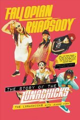 Fallopian Rhapsody: The Story of the Lunachicks hind ja info | Kunstiraamatud | kaup24.ee