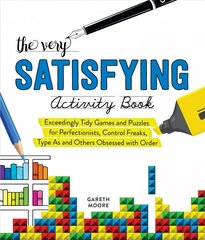 Very Satisfying Activity Book: Exceedingly Tidy Games and Puzzles for Perfectionists, Control Freaks, Type As, and Others Obsessed with Order hind ja info | Tervislik eluviis ja toitumine | kaup24.ee