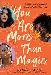 You Are More Than Magic: The Black and Brown Girls' Guide to Finding Your Voice цена и информация | Книги для подростков и молодежи | kaup24.ee