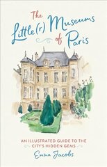 The Little(r) Museums of Paris: An Illustrated Guide to the City's Hidden Gems цена и информация | Путеводители, путешествия | kaup24.ee