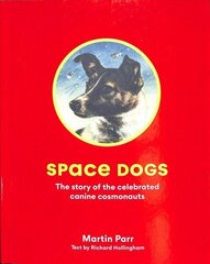 Space Dogs: The Story of the Celebrated Canine Cosmonauts цена и информация | Книги о питании и здоровом образе жизни | kaup24.ee