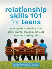 Relationship Skills 101 for Teens: Your Guide to Dealing with Daily Drama, Stress, and Difficult Emotions Using DBT цена и информация | Книги для подростков и молодежи | kaup24.ee