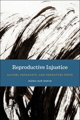 Reproductive Injustice: Racism, Pregnancy, and Premature Birth hind ja info | Ühiskonnateemalised raamatud | kaup24.ee