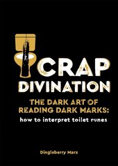 Crap Divination: The Dark Art of Reading Dark Marks: How to Interpret Toilet Runes hind ja info | Fantaasia, müstika | kaup24.ee