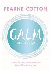 Calm: The Journal: Writing out life's daily stresses to help you find your peaceful centre hind ja info | Eneseabiraamatud | kaup24.ee