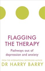 Flagging the Therapy: Pathways out of depression and anxiety hind ja info | Eneseabiraamatud | kaup24.ee