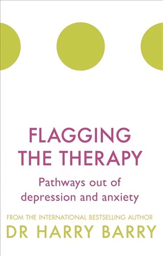 Flagging the Therapy: Pathways out of depression and anxiety цена и информация | Eneseabiraamatud | kaup24.ee
