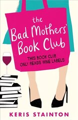 Bad Mothers' Book Club: A laugh-out-loud novel full of humour and heart цена и информация | Фантастика, фэнтези | kaup24.ee