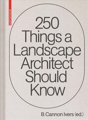 250 Things a Landscape Architect Should Know hind ja info | Arhitektuuriraamatud | kaup24.ee