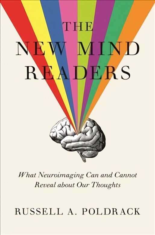 New Mind Readers: What Neuroimaging Can and Cannot Reveal about Our Thoughts hind ja info | Ühiskonnateemalised raamatud | kaup24.ee