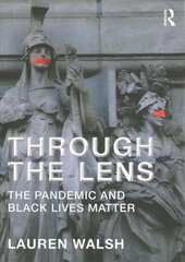 Through the Lens: The Pandemic and Black Lives Matter hind ja info | Ühiskonnateemalised raamatud | kaup24.ee