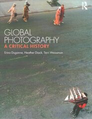 Global Photography: A Critical History цена и информация | Книги по фотографии | kaup24.ee