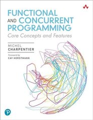 Functional and Concurrent Programming: Core Concepts and Features hind ja info | Majandusalased raamatud | kaup24.ee