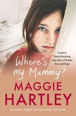 Where's My Mummy?: Louisa's heart-breaking true story of family, loss and hope цена и информация | Биографии, автобиогафии, мемуары | kaup24.ee