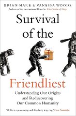Survival of the Friendliest: Understanding Our Origins and Rediscovering Our Common Humanity hind ja info | Majandusalased raamatud | kaup24.ee