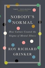 Nobody's Normal: How Culture Created the Stigma of Mental Illness hind ja info | Ühiskonnateemalised raamatud | kaup24.ee