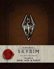 Elder Scrolls V: Skyrim - The Skyrim Library, Vol. II: Man, Mer, and Beast: Man and Beast, Vol. II, Man, Mer, and Beast цена и информация | Книги по экономике | kaup24.ee