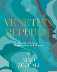 Venetian Republic: Recipes and stories from the shores of the Adriatic, the Dalmatian Coast and   the Greek islands цена и информация | Книги рецептов | kaup24.ee
