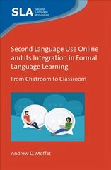 Second Language Use Online and its Integration in Formal Language Learning: From Chatroom to Classroom hind ja info | Võõrkeele õppematerjalid | kaup24.ee