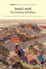 Panthay Rebellion: Islam, Ethnicity and the Dali Sultanate in Southwest China, 1856-1873 цена и информация | Исторические книги | kaup24.ee