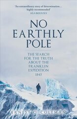 No Earthly Pole: The Search for the Truth about the Franklin Expedition 1845 hind ja info | Reisiraamatud, reisijuhid | kaup24.ee