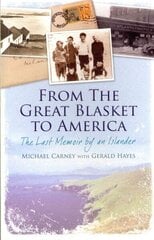 From the Great Blasket to America: The Last Memoir by an Islander hind ja info | Elulooraamatud, biograafiad, memuaarid | kaup24.ee