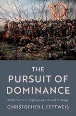 Pursuit of Dominance: 2000 Years of Superpower Grand Strategy hind ja info | Ühiskonnateemalised raamatud | kaup24.ee