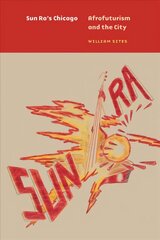 Sun Ra's Chicago: Afrofuturism and the City hind ja info | Kunstiraamatud | kaup24.ee