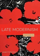 Late Modernism: Odysseys in Art цена и информация | Книги для подростков и молодежи | kaup24.ee