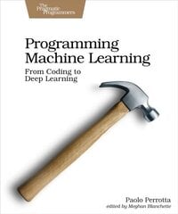 Programming Machine Learning: From Coding to Deep Learning hind ja info | Majandusalased raamatud | kaup24.ee