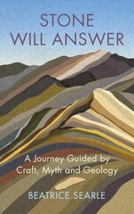 Stone Will Answer: A Journey Guided by Craft, Myth and Geology цена и информация | Поэзия | kaup24.ee