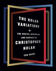 Nolan Variations: The Movies, Mysteries, and Marvels of Christopher Nolan hind ja info | Kunstiraamatud | kaup24.ee