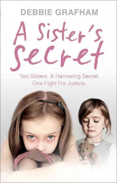 Sister's Secret: Two Sisters. A Harrowing Secret. One Fight For Justice. цена и информация | Elulooraamatud, biograafiad, memuaarid | kaup24.ee